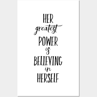 Her greatest power is believing in Herself Posters and Art